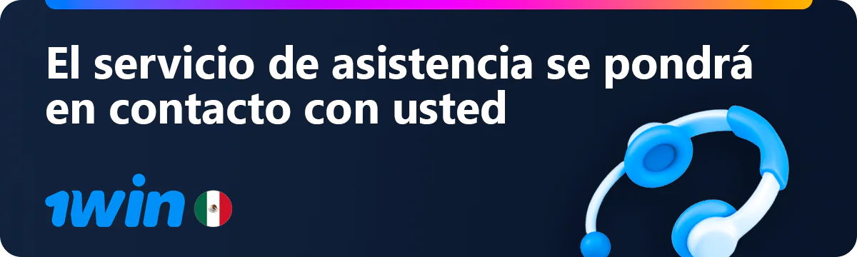 El servicio de asistencia de 1win se pondrá en contacto con usted