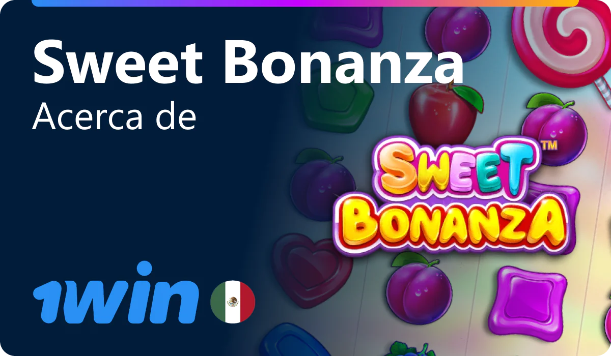 Sobre el Sweet Bonanza en 1win México